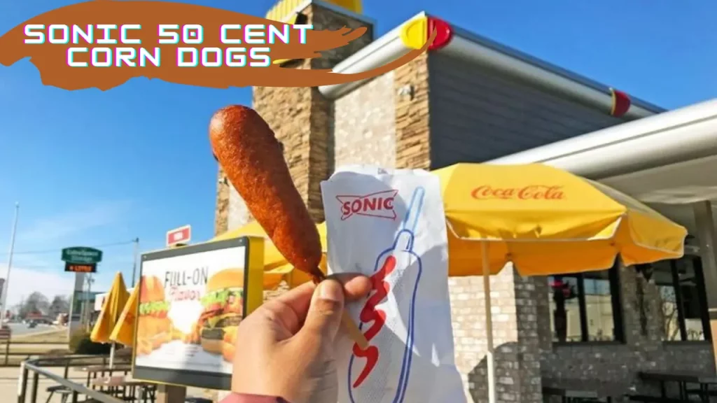 Sonic 50 Cent Corn Dogs 2024